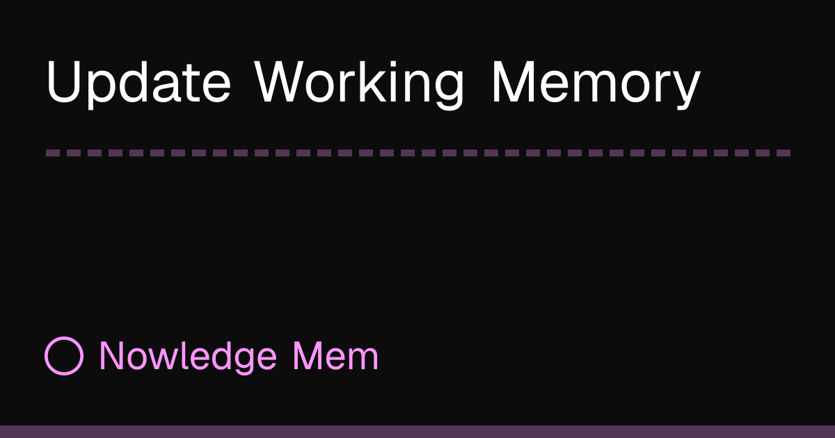 Update Working Memory | Nowledge Mem