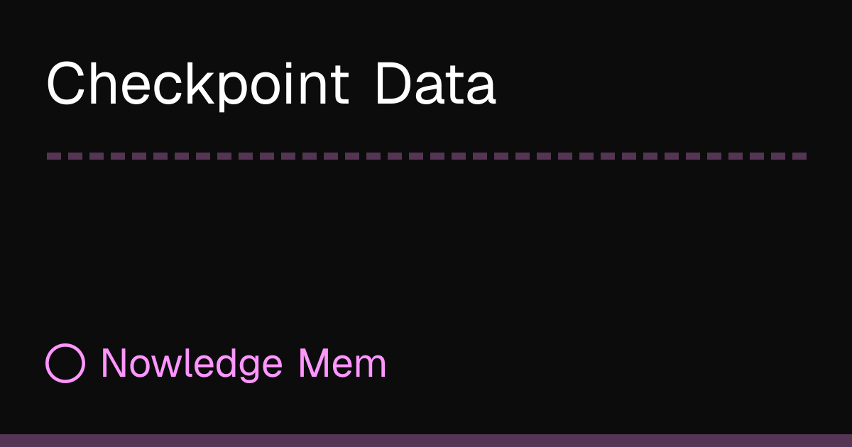 Checkpoint Data | Nowledge Mem