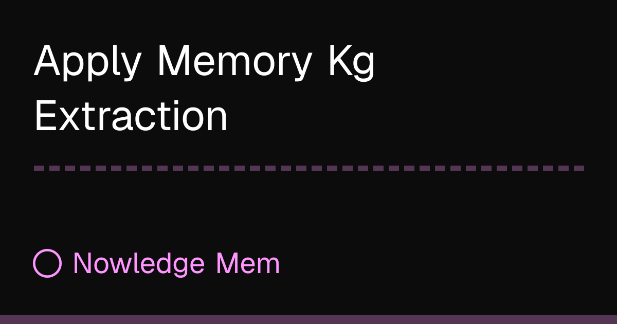 Apply Memory Kg Extraction | Nowledge Mem