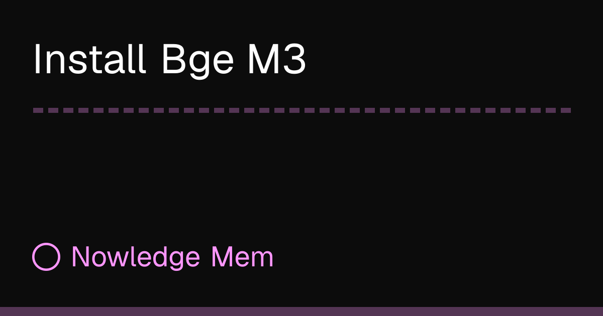 Install Bge M3 | Nowledge Mem