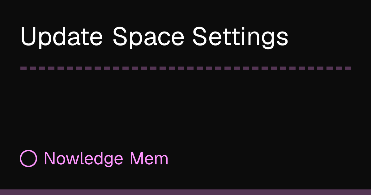 Update Space Settings | Nowledge Mem