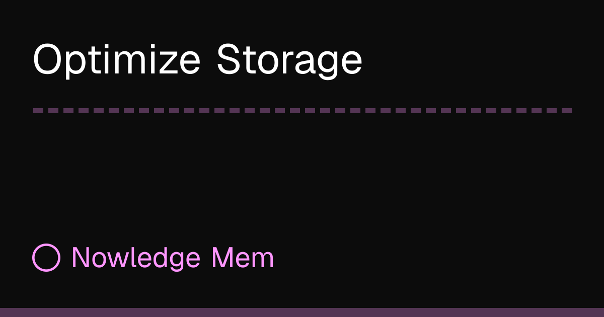Optimize Storage | Nowledge Mem