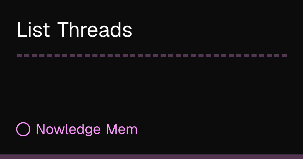 List Threads | Nowledge Mem