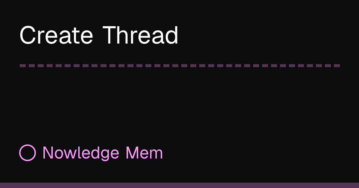 Create Thread | Nowledge Mem