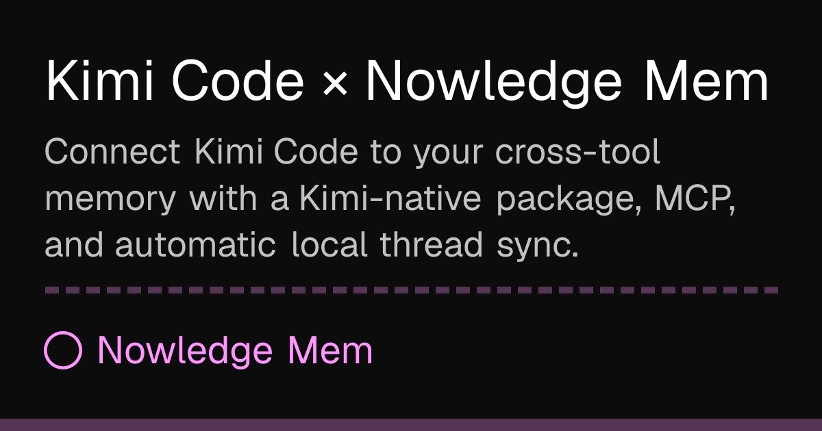 Kimi Code × Nowledge Mem | Nowledge Mem