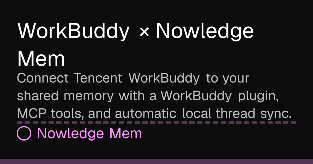 WorkBuddy × Nowledge Mem | Nowledge Mem
