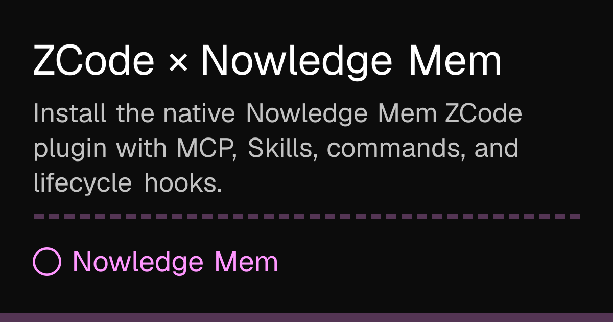 ZCode × Nowledge Mem | Nowledge Mem