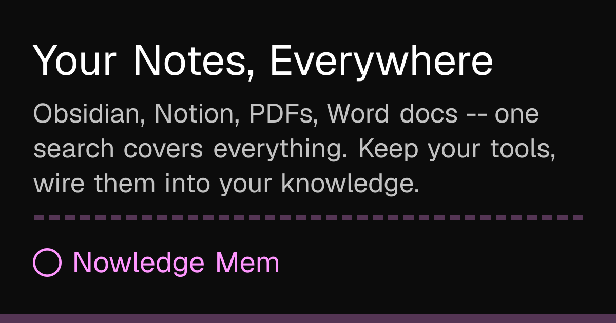 Your Notes, Everywhere | Nowledge Mem